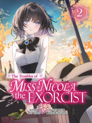 cover image of The Troubles of Miss Nicola the Exorcist, Volume 2